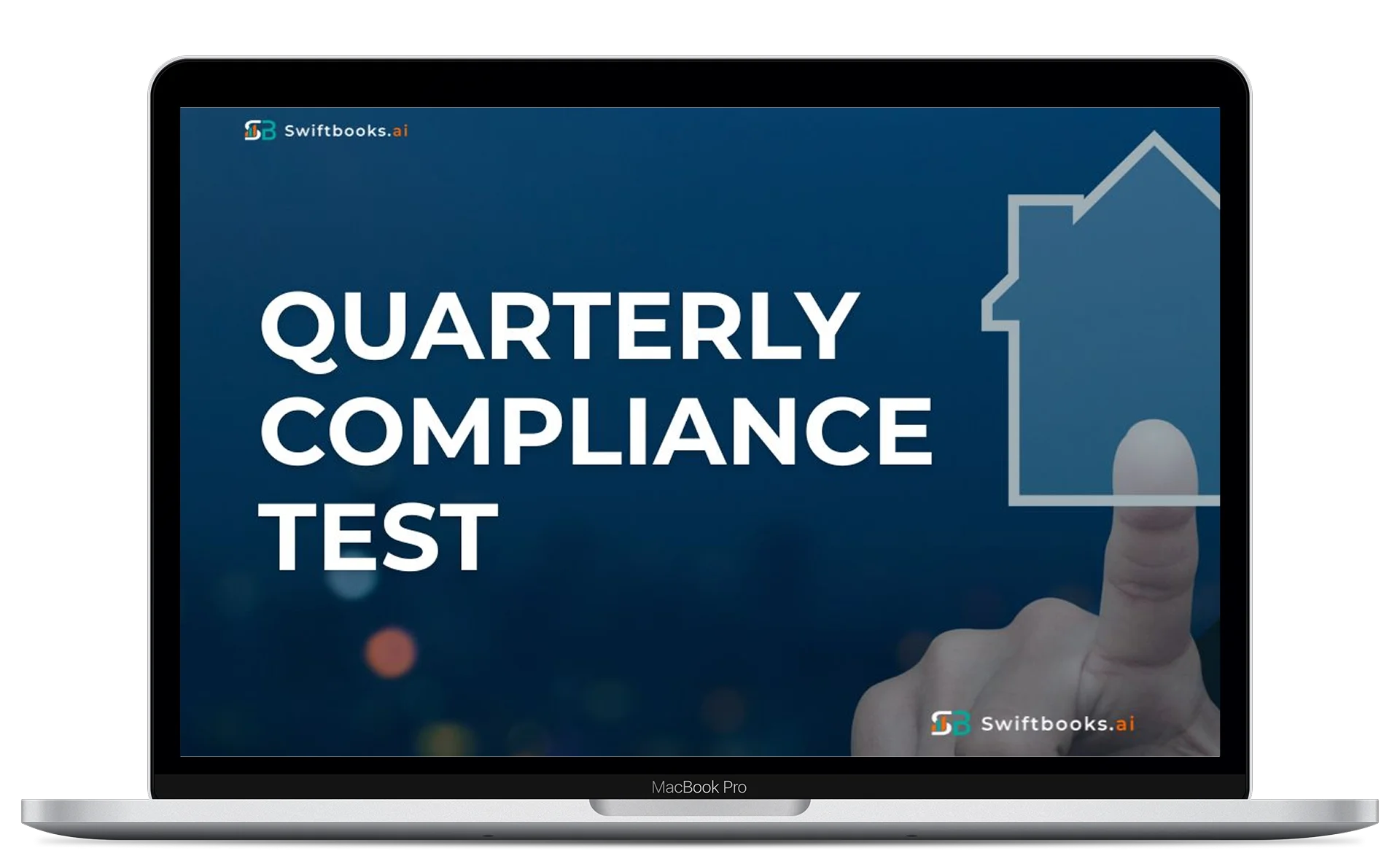 A laptop screen displays the text "Quarterly Compliance Test" alongside a blue house icon and a hand pointing, with the Swiftbooks.ai logo in the corner.