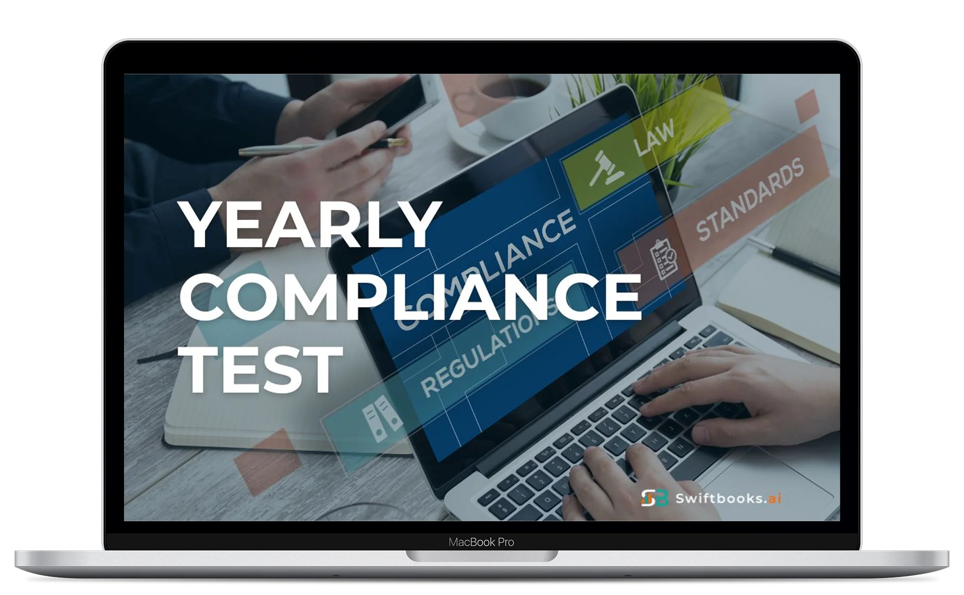 A laptop screen displays "Yearly Compliance Test" over a background showing hands working at a desk, with words like "Law," "Regulation," "Standards," and "Compliance." The Swiftbooks.ai logo appears at the bottom right.